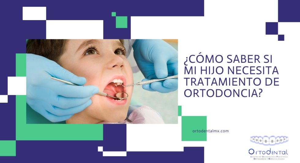 Cómo saber si mi hijo necesita tratamiento de ortodoncia Ortodental