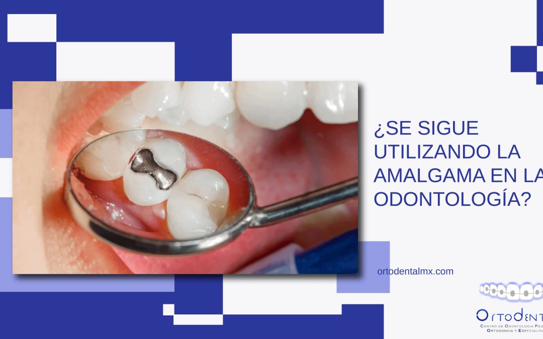 Se sigue utilizando la amalgama en la odontologia