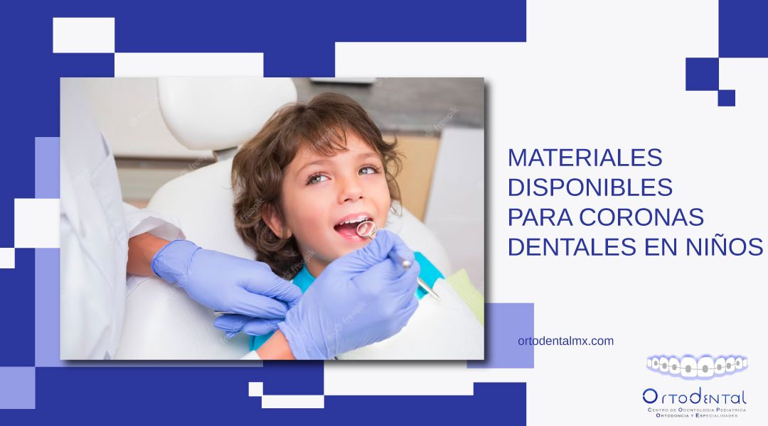 Materiales disponibles para coronas dentales en niños